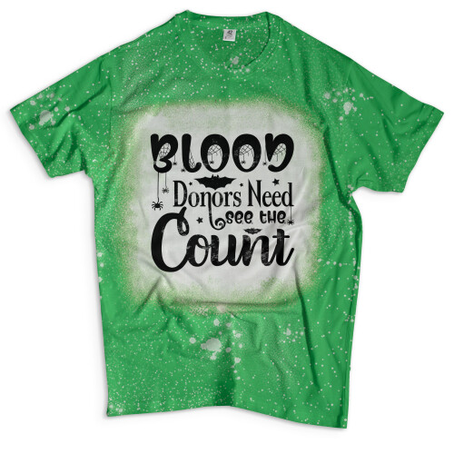 Bleached T Shirt Kelly Green Blood Donors Need See the Count