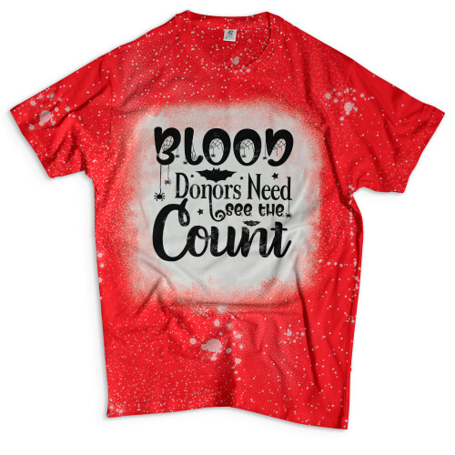 Bleached T Shirt Red Blood Donors Need See the Count