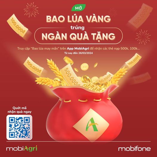 Vào app mobiArgi: Mở bao lúa vàng, trúng ngàn quà tặng     “ Mobiagri