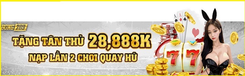 bong789 thuong kep gan 70 trieu cho tan thu nap 2 quay hu